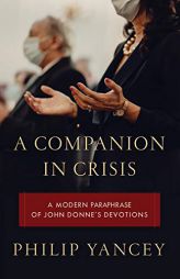 A Companion in Crisis: A Modern Paraphrase of John Donne's Devotions by Philip Yancey Paperback Book