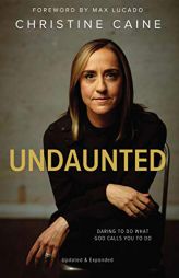 Undaunted: Daring to Do What God Calls You to Do by Christine Caine Paperback Book
