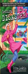 Getting Old is a Disaster by Rita Lakin Paperback Book
