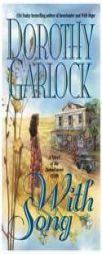 With Song by Dorothy Garlock Paperback Book
