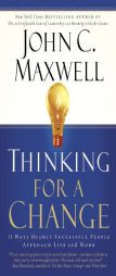 Thinking for a Change: 11 Ways Highly Successful People Approach Life andWork by John C. Maxwell Paperback Book