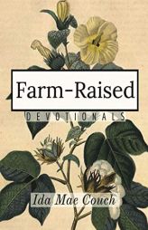 Farm-Raised Devotionals by Ida Mae Couch Paperback Book