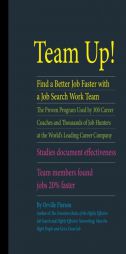 Team Up! Find a Better Job Faster with a Job Search Work Team: The Proven Program Used by 300 Career Coaches and Thousands of Job Hunters at the ... T by Orville Pierson Paperback Book