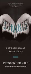 Charis: God's Scandalous Grace for Us by Preston Sprinkle Paperback Book