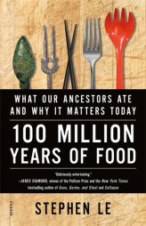 100 Million Years of Food: What Our Ancestors Ate and Why It Matters Today by Stephen Le Paperback Book