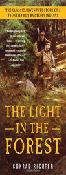 The Light in the Forest by Conrad Richter Paperback Book