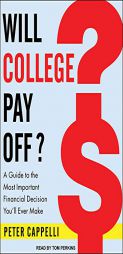 Will College Pay Off?: A Guide to the Most Important Financial Decision You'll Ever Make by Peter Cappelli Paperback Book