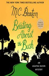 Beating About the Bush: An Agatha Raisin Mystery: The Agatha Raisin Mysteries, book 30 by M. C. Beaton Paperback Book