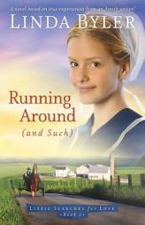 Running Around (And Such) (Lizzie Searches for Love) by Linda Byler Paperback Book