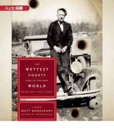 The Wettest County in the World Based on a True Story by Matt Bondurant Paperback Book