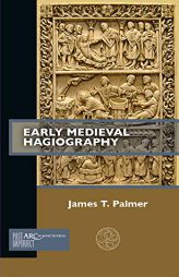Early Medieval Hagiography (Past Imperfect) by James T. Palmer Paperback Book