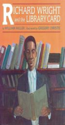 Richard Wright and the Library Card by William Miller Paperback Book