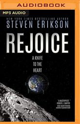 Rejoice: A Knife to the Heart by Steven Erikson Paperback Book