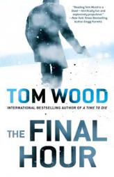 The Final Hour by Tom Wood Paperback Book
