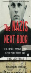 The Nazis Next Door: How America Became a Safe Haven for Hitler's Men by Eric Lichtblau Paperback Book