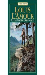 To the Far Blue Mountains: The Sacketts by Louis L'Amour Paperback Book