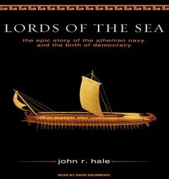 Lords of the Sea: The Epic Story of the Athenian Navy and the Birth of Democracy by J. R. Hale Paperback Book