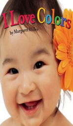I Love Colors (Look Baby! Books) by Margaret Miller Paperback Book