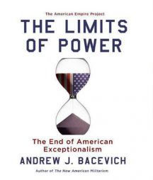 The Limits of Power by Andrew J. Bacevich Paperback Book
