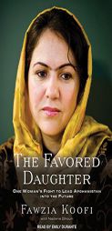 The Favored Daughter: One Woman's Fight to Lead Afghanistan into the Future by Fawzia Koofi Paperback Book