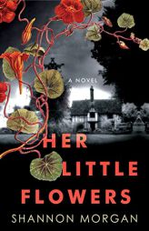 Her Little Flowers: A Spellbinding Gothic Ghost Story by Shannon Morgan Paperback Book