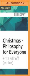 Christmas - Philosophy for Everyone: Better Than a Lump of Coal by Fritz Allhoff (Editor) Paperback Book