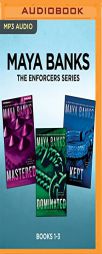 Maya Banks The Enforcers Series: Books 1-3: Mastered, Dominated, Kept by Maya Banks Paperback Book
