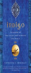 Indigo: In Search of the Color That Seduced the World by Catherine E. McKinley Paperback Book