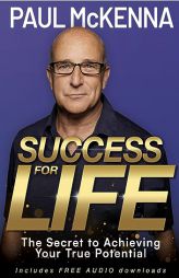 Success For Life: The Secret to Achieving Your True Potential by Paul McKenna Paperback Book