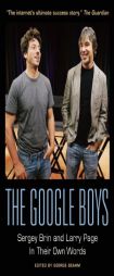 The Google Boys: Larry Page and Sergey Brin in Their Own Words by George Beahm Paperback Book