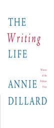 The Writing Life by Annie Dillard Paperback Book