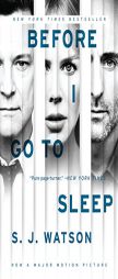 Before I Go to Sleep tie-in: A Novel by S. J. Watson Paperback Book