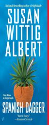 Spanish Dagger (China Bayles Mystery) by Susan Wittig Albert Paperback Book