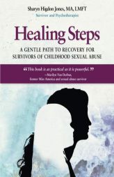 Healing Steps: A Gentle Path to Recovery for Survivors of Childhood Sexual Abuse by Sharyn Higdon Jones Paperback Book