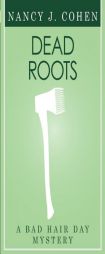 Dead Roots (Bad Hair Day Mystery 7) by Nancy J. Cohen Paperback Book