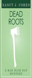 Dead Roots (Bad Hair Day Mystery 7) by Nancy J. Cohen Paperback Book