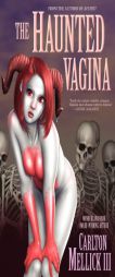 The Haunted Vagina (Avant Punk Book Club) by Carlton Mellick Paperback Book