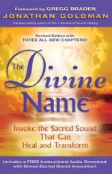 The Divine Name: Invoke the Sacred Sound That Can Heal and Transform by Jonathan Goldman Paperback Book