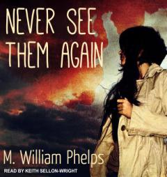 Never See Them Again by M. William Phelps Paperback Book