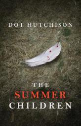 The Summer Children by Dot Hutchison Paperback Book
