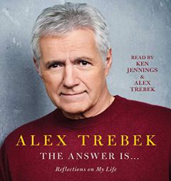The Answer Is . . .: Reflections on My Life by Alex Trebek Paperback Book