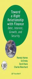 Toward a Right Relationship with Finance: Debt, Interest, Growth, and Security by Pamela Haines Paperback Book