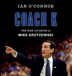 Coach K Unabridged POD: The Rise and Reign of Mike Krzyzewski by Ian O'Connor Paperback Book