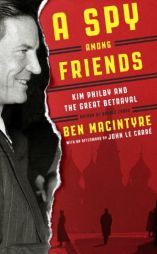 A Spy Among Friends: Kim Philby and the Great Betrayal by Ben Macintyre Paperback Book