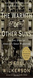 The Warmth of Other Suns: The Epic Story of America's Great Migration by Isabel Wilkerson Paperback Book