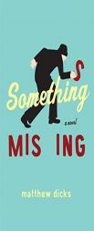 Something Missing by Matthew Dicks Paperback Book