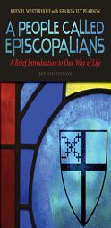 A People Called Episcopalians Revised Edition: A Brief Introduction to Our Way of Life by John H. Westerhoff Paperback Book