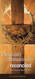 Christianity and Homosexuality Reconciled: New Thinking for a New Millennium! by Rev Joseph Adam Pearson Ph. D. Paperback Book