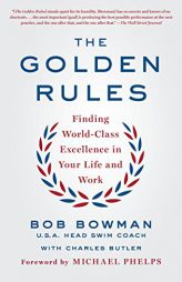 The Golden Rules: Finding World-Class Excellence in Your Life and Work by Bob Bowman Paperback Book