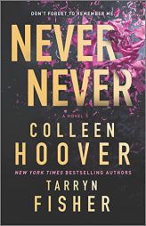 Never Never: A Romantic Suspense Novel of Love and Fate by Colleen Hoover Paperback Book